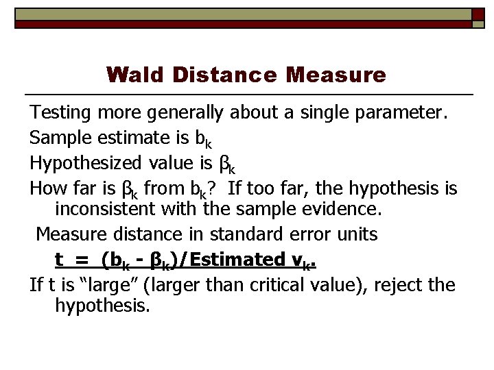 Wald Distance Measure Testing more generally about a single parameter. Sample estimate is bk