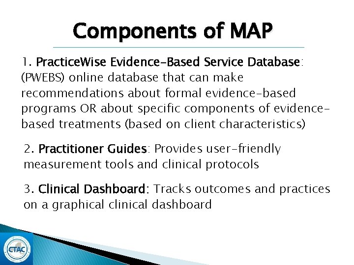 Components of MAP 1. Practice. Wise Evidence-Based Service Database: (PWEBS) online database that can Components of MAP 1. Practice. Wise Evidence-Based Service Database: (PWEBS) online database that can