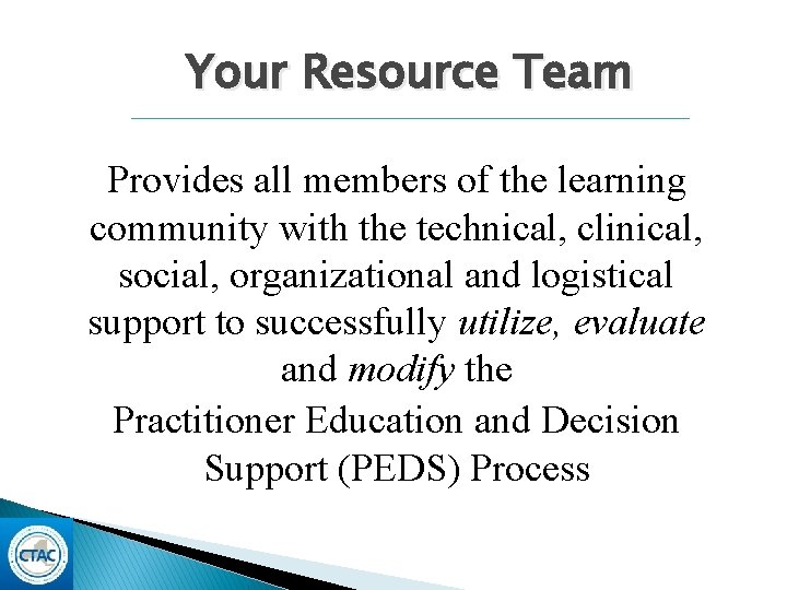 Your Resource Team Provides all members of the learning community with the technical, clinical, Your Resource Team Provides all members of the learning community with the technical, clinical,