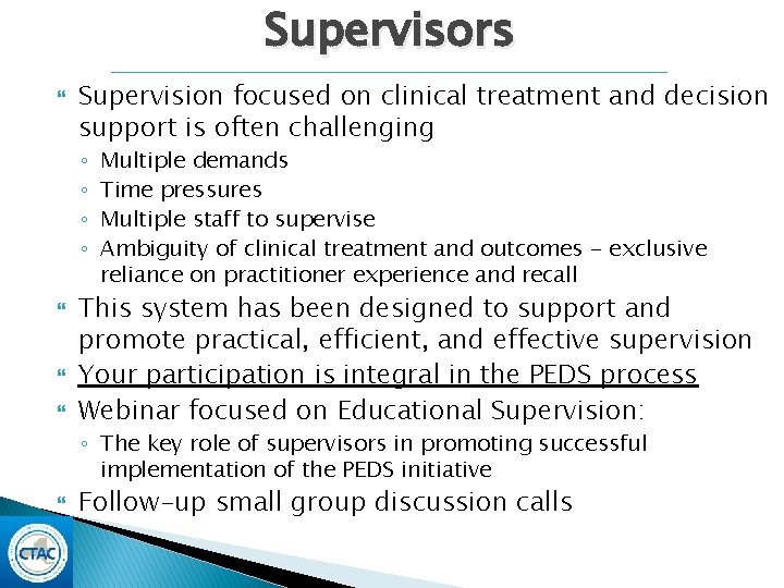 Supervisors Supervision focused on clinical treatment and decision support is often challenging ◦ ◦ Supervisors Supervision focused on clinical treatment and decision support is often challenging ◦ ◦