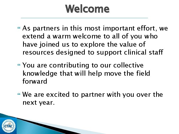 Welcome As partners in this most important effort, we extend a warm welcome to Welcome As partners in this most important effort, we extend a warm welcome to