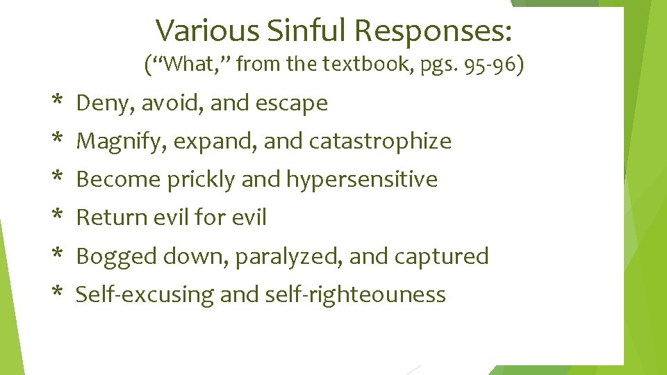 Various Sinful Responses: (“What, ” from the textbook, pgs. 95 -96) * Deny, avoid,