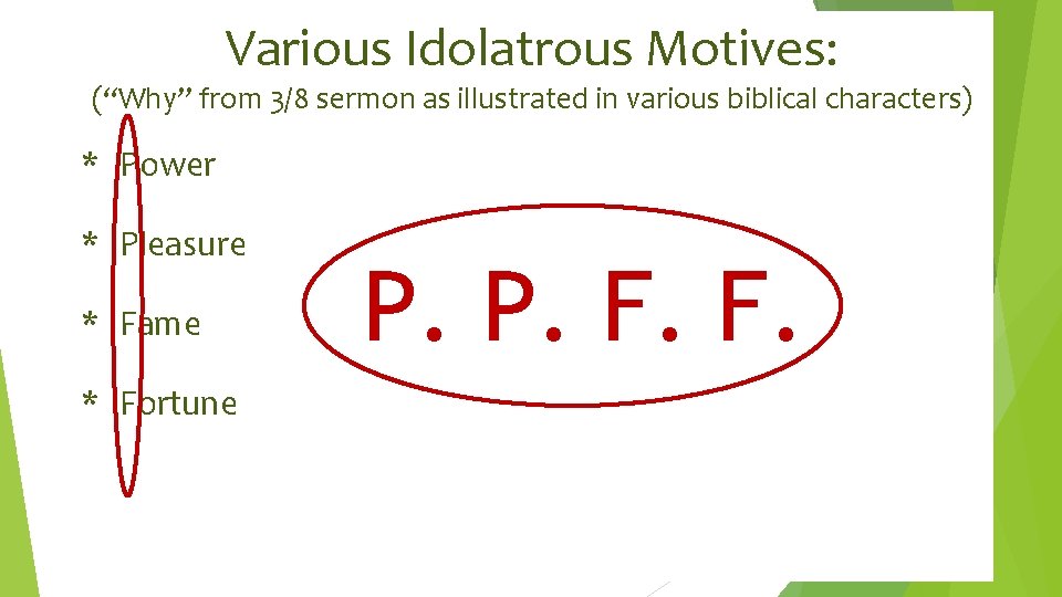 Various Idolatrous Motives: (“Why” from 3/8 sermon as illustrated in various biblical characters) *