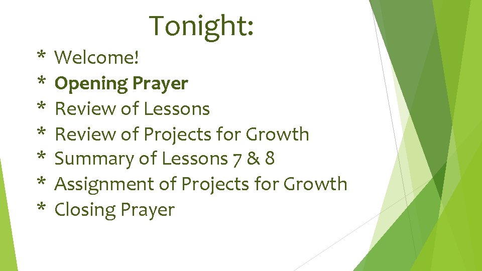 Tonight: * * * * Welcome! Opening Prayer Review of Lessons Review of Projects