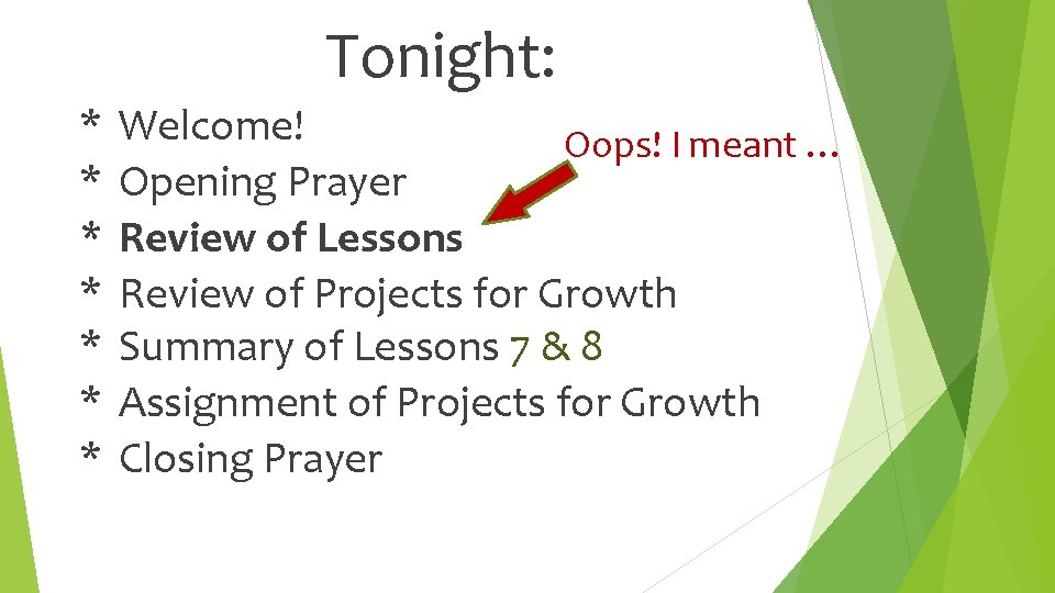 Tonight: * * * * Welcome! Oops! I meant … Opening Prayer Review of
