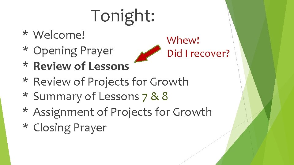Tonight: * * * * Welcome! Whew! Opening Prayer Did I recover? Review of