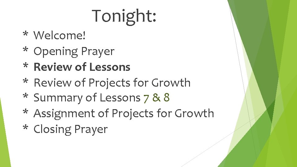 Tonight: * * * * Welcome! Opening Prayer Review of Lessons Review of Projects