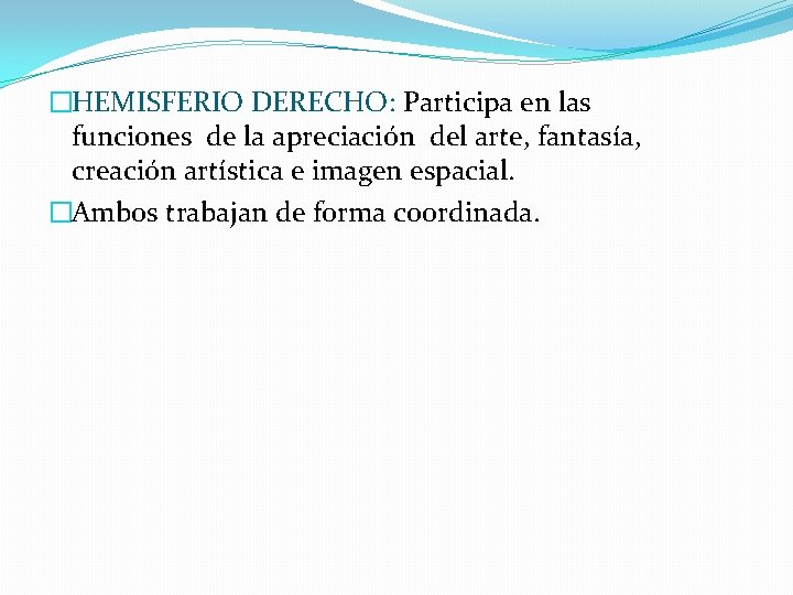 �HEMISFERIO DERECHO: Participa en las funciones de la apreciación del arte, fantasía, creación artística