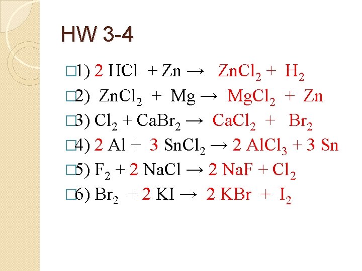 HW 3 -4 � 1) 2 HCl + Zn → Zn. Cl 2 +