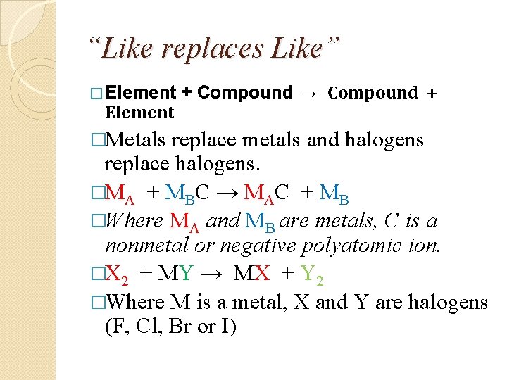 “Like replaces Like” � Element �Metals + Compound → Compound + replace metals and