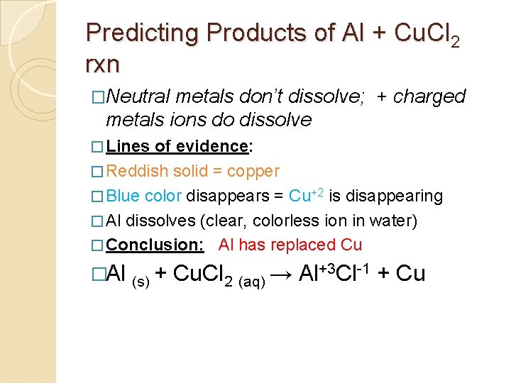 Predicting Products of Al + Cu. Cl 2 rxn �Neutral metals don’t dissolve; +