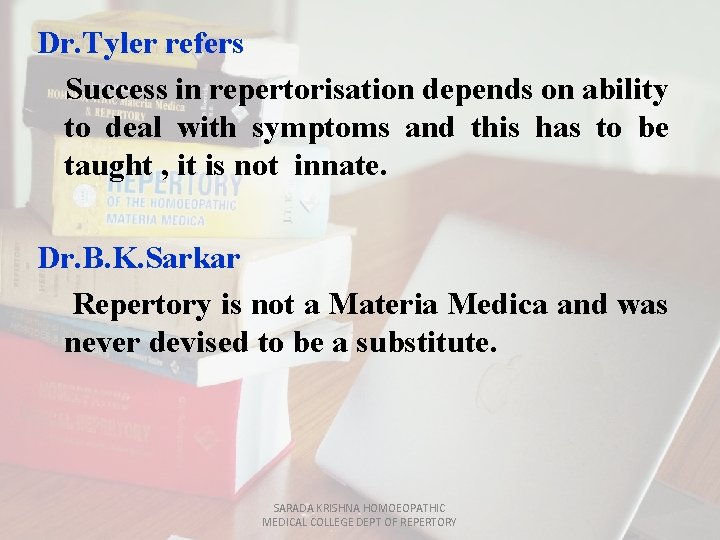 Dr. Tyler refers Success in repertorisation depends on ability to deal with symptoms and