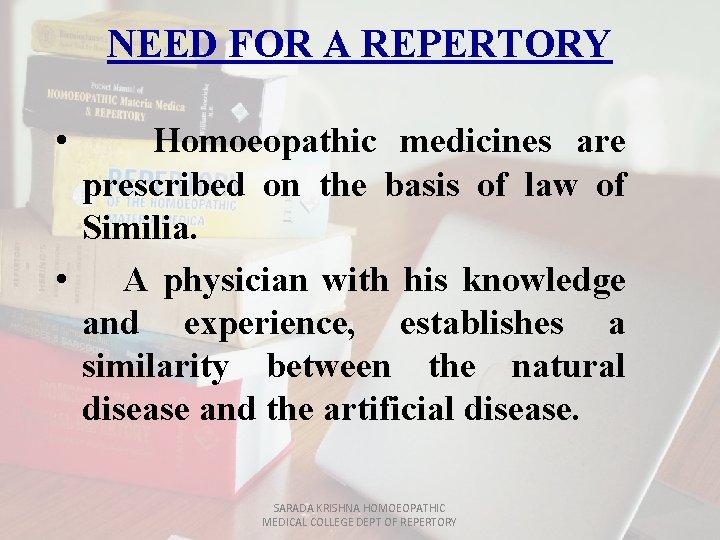NEED FOR A REPERTORY • Homoeopathic medicines are prescribed on the basis of law