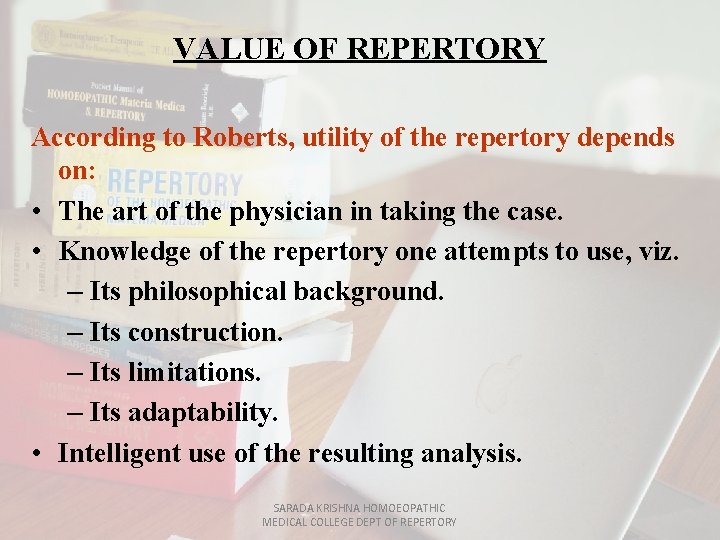 VALUE OF REPERTORY According to Roberts, utility of the repertory depends on: • The