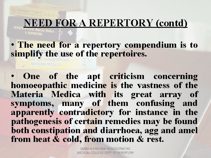 NEED FOR A REPERTORY (contd) • The need for a repertory compendium is to