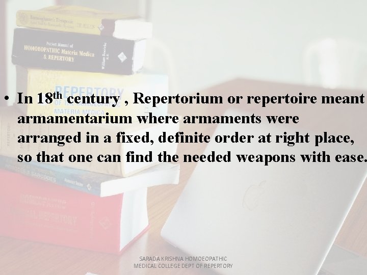  • In 18 th century , Repertorium or repertoire meant armamentarium where armaments