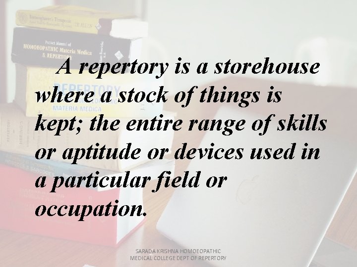 A repertory is a storehouse where a stock of things is kept; the entire