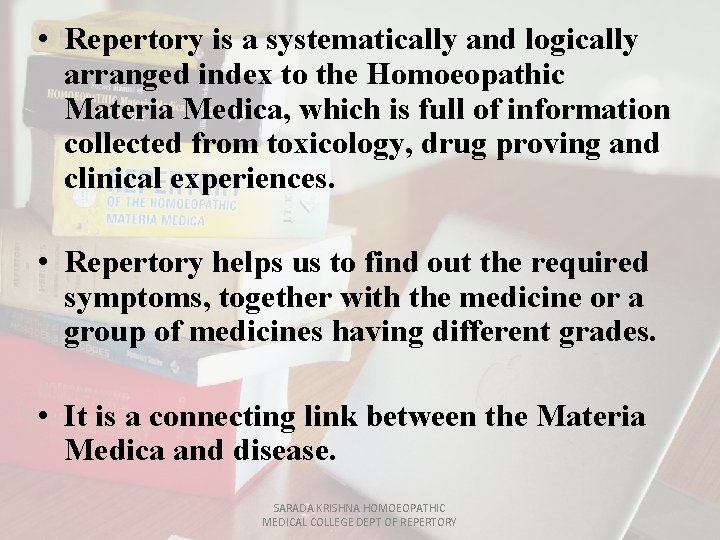  • Repertory is a systematically and logically arranged index to the Homoeopathic Materia