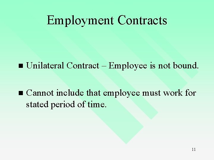 Employment Contracts n Unilateral Contract – Employee is not bound. n Cannot include that Employment Contracts n Unilateral Contract – Employee is not bound. n Cannot include that