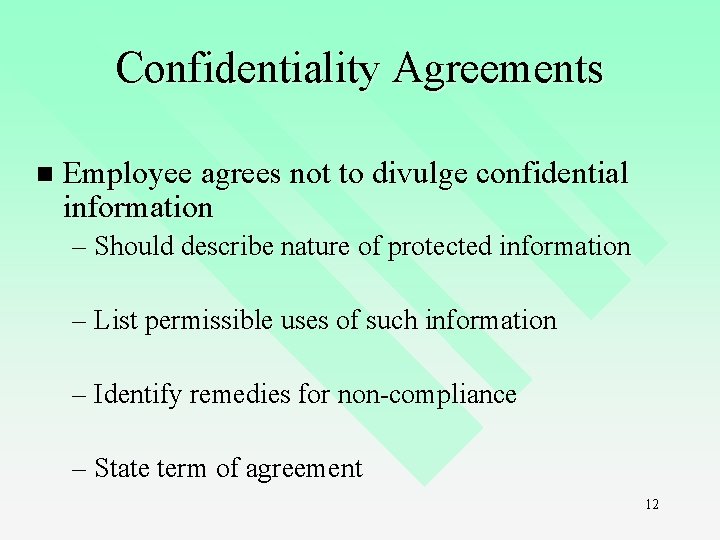 Confidentiality Agreements n Employee agrees not to divulge confidential information – Should describe nature Confidentiality Agreements n Employee agrees not to divulge confidential information – Should describe nature