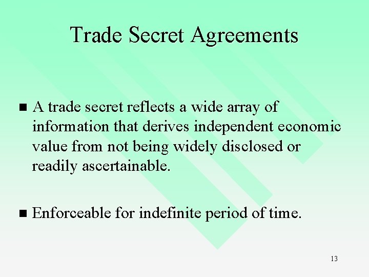 Trade Secret Agreements n A trade secret reflects a wide array of information that Trade Secret Agreements n A trade secret reflects a wide array of information that