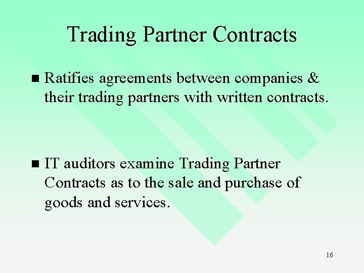 Trading Partner Contracts n Ratifies agreements between companies & their trading partners with written Trading Partner Contracts n Ratifies agreements between companies & their trading partners with written
