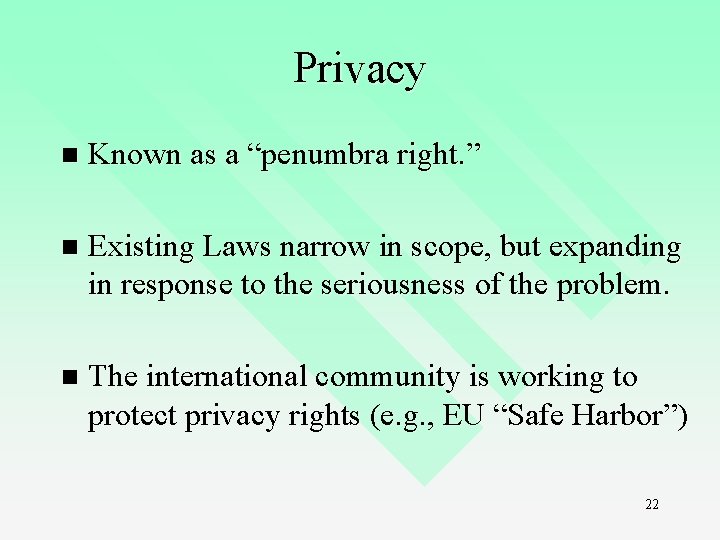 Privacy n Known as a “penumbra right. ” n Existing Laws narrow in scope, Privacy n Known as a “penumbra right. ” n Existing Laws narrow in scope,