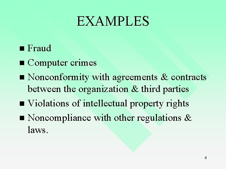 EXAMPLES Fraud n Computer crimes n Nonconformity with agreements & contracts between the organization EXAMPLES Fraud n Computer crimes n Nonconformity with agreements & contracts between the organization