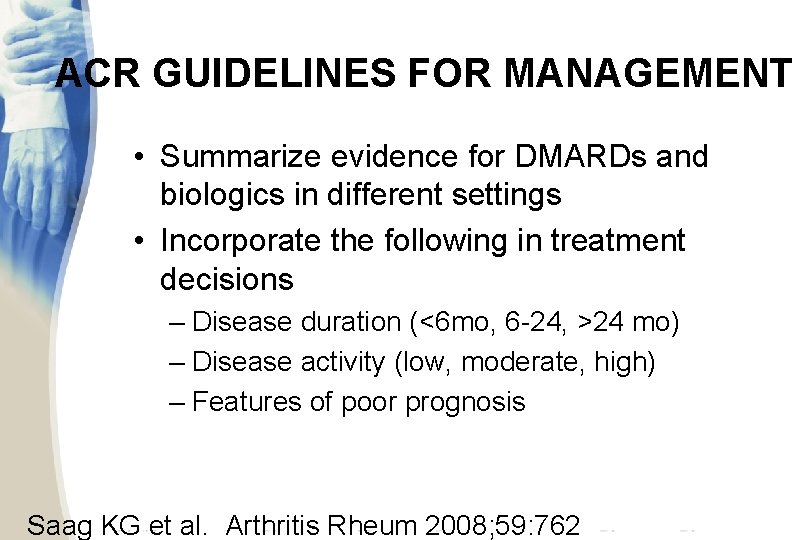 ACR GUIDELINES FOR MANAGEMENT • Summarize evidence for DMARDs and biologics in different settings