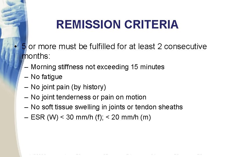 REMISSION CRITERIA • 5 or more must be fulfilled for at least 2 consecutive