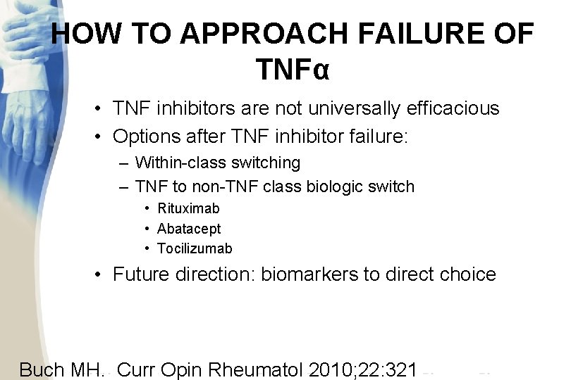 HOW TO APPROACH FAILURE OF TNFα • TNF inhibitors are not universally efficacious •