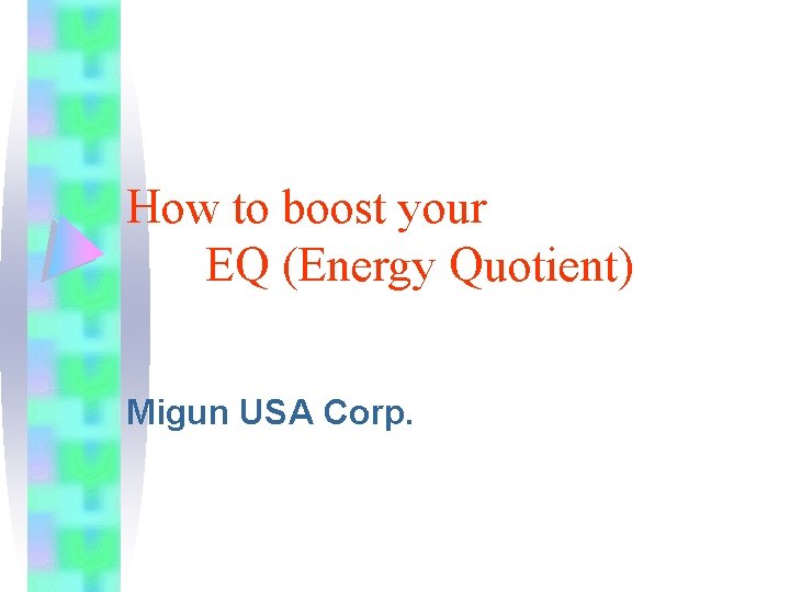 How to boost your EQ (Energy Quotient) Migun USA Corp. 