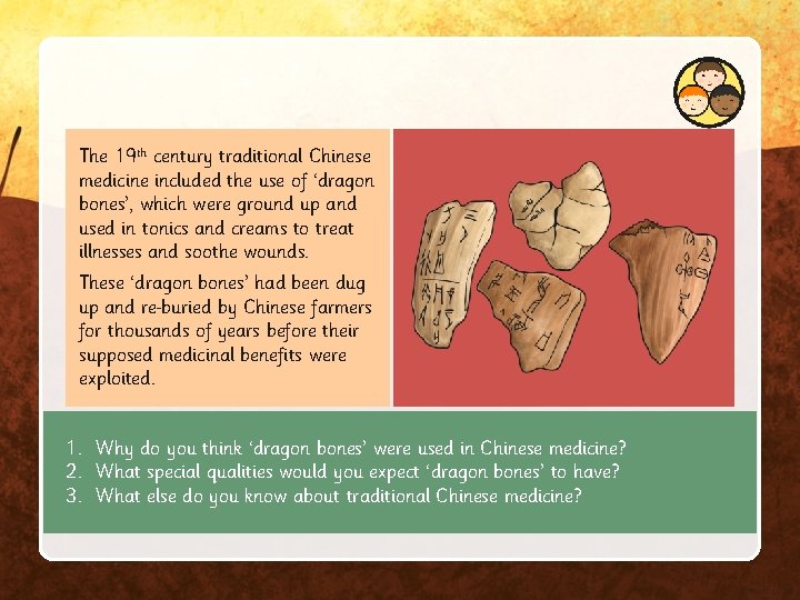 The 19 th century traditional Chinese medicine included the use of ‘dragon bones’, which