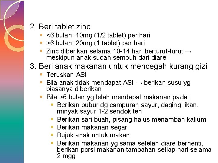 2. Beri tablet zinc § <6 bulan: 10 mg (1/2 tablet) per hari §