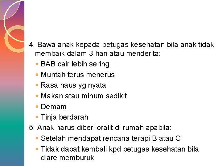 4. Bawa anak kepada petugas kesehatan bila anak tidak membaik dalam 3 hari atau