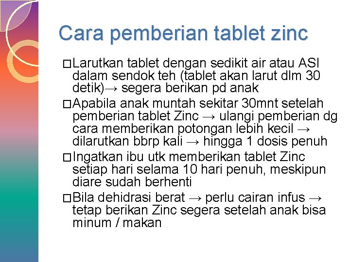 Cara pemberian tablet zinc �Larutkan tablet dengan sedikit air atau ASI dalam sendok teh