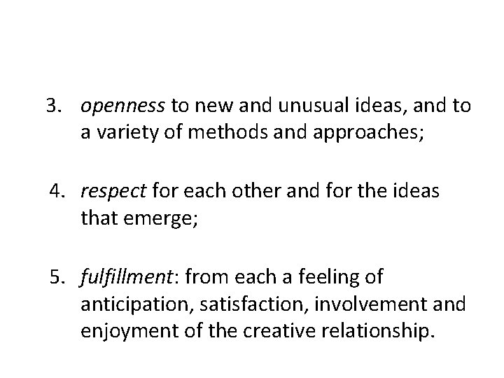  3. openness to new and unusual ideas, and to a variety of methods