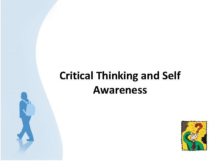 Critical Thinking and Self Awareness 