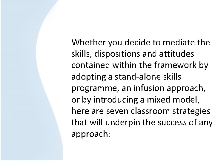 Whether you decide to mediate the skills, dispositions and attitudes contained within the framework