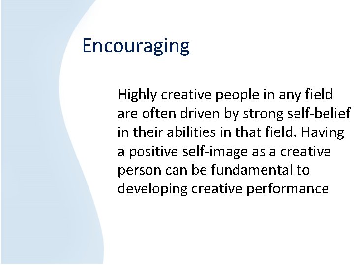 Encouraging Highly creative people in any field are often driven by strong self-belief in