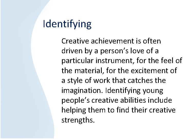 Identifying Creative achievement is often driven by a person’s love of a particular instrument,