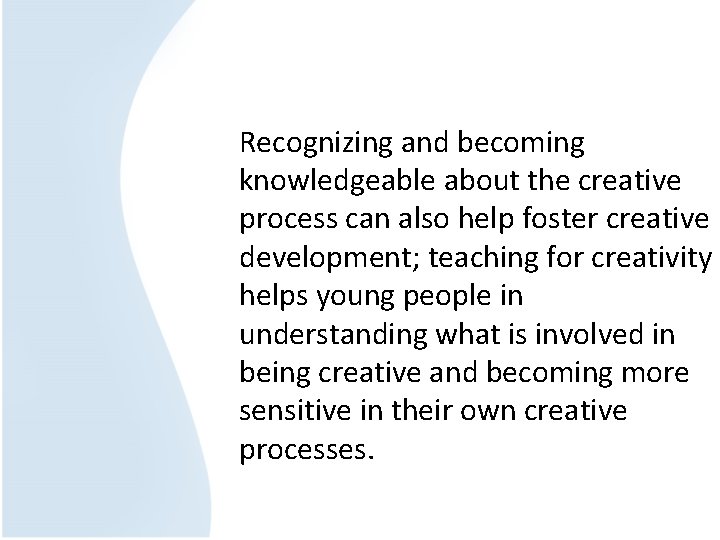 Recognizing and becoming knowledgeable about the creative process can also help foster creative development;