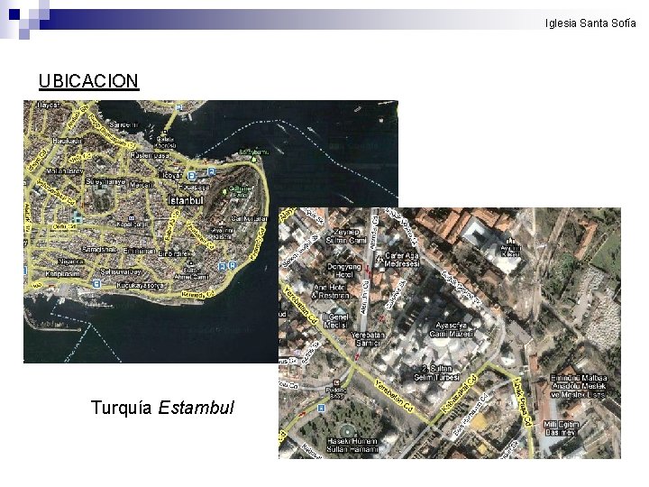 Iglesia Santa Sofía UBICACION Turquía Estambul Iglesia Santa Sofía UBICACION Turquía Estambul