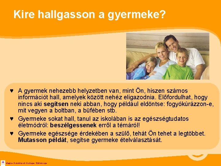 Kire hallgasson a gyermeke? ♥ A gyermek nehezebb helyzetben van, mint Ön, hiszen számos