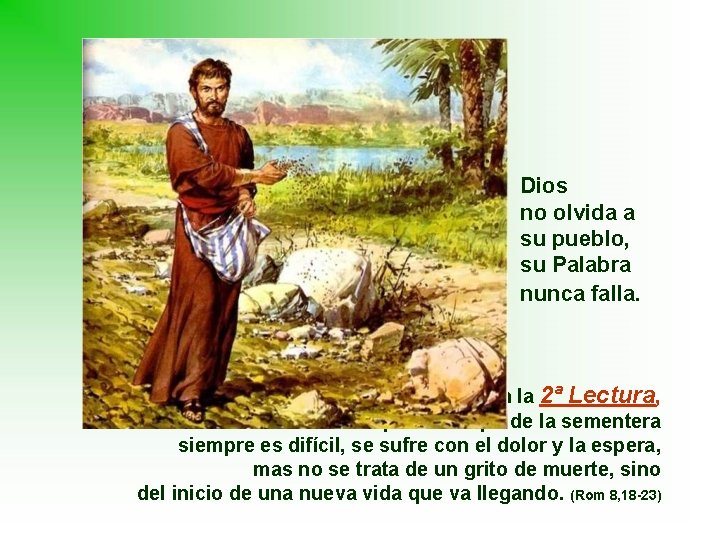 Dios no olvida a su pueblo, su Palabra nunca falla. En la 2ª Lectura, Dios no olvida a su pueblo, su Palabra nunca falla. En la 2ª Lectura,