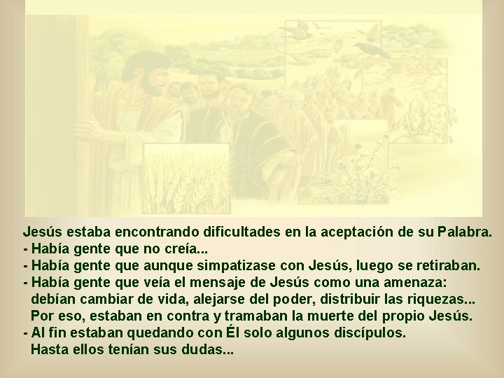 Jesús estaba encontrando dificultades en la aceptación de su Palabra. - Había gente que Jesús estaba encontrando dificultades en la aceptación de su Palabra. - Había gente que