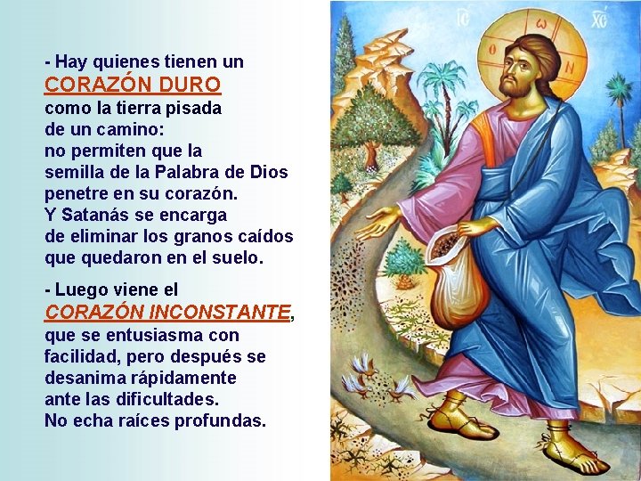 - Hay quienes tienen un CORAZÓN DURO como la tierra pisada de un camino: - Hay quienes tienen un CORAZÓN DURO como la tierra pisada de un camino: