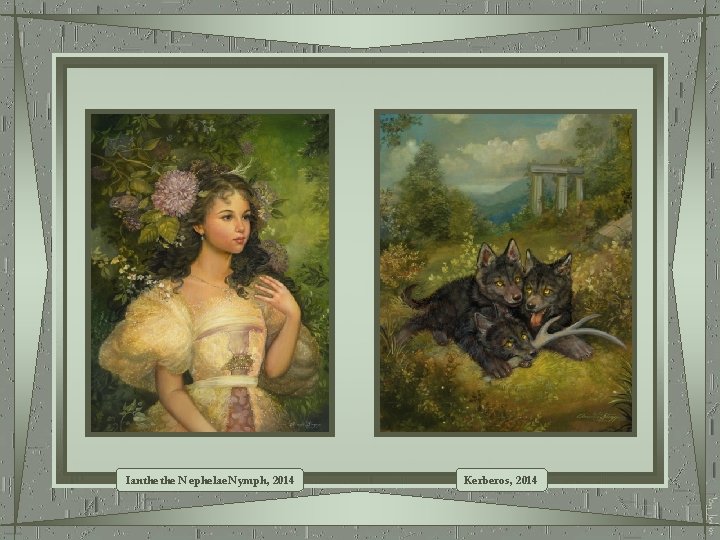 Ianthe Nephelae. Nymph, 2014 Kerberos, 2014 