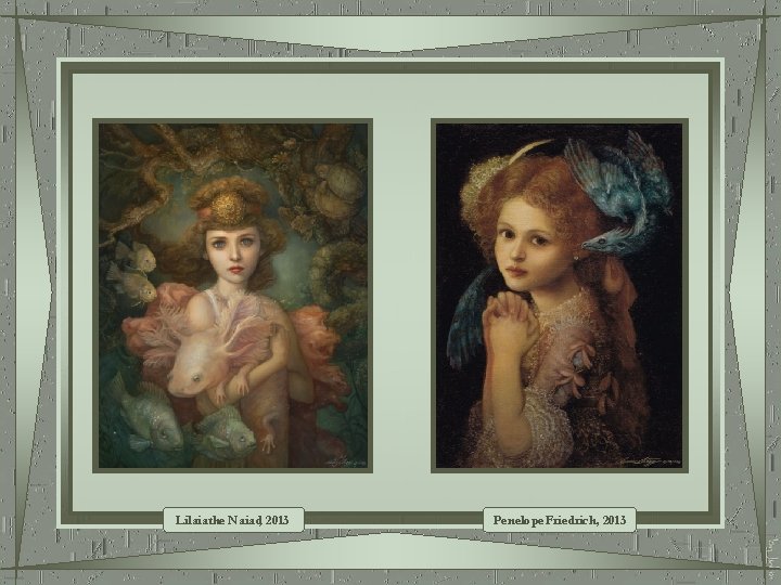 Lilaia the Naiad, 2013 Penelope Friedrich, 2013 
