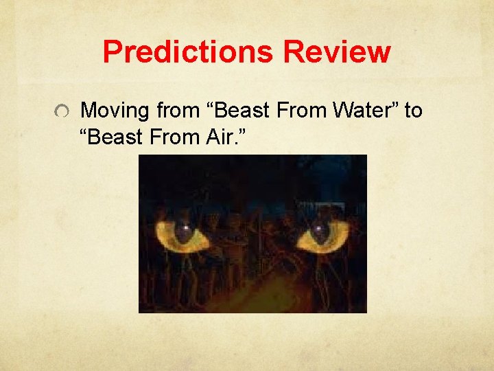 Predictions Review Moving from “Beast From Water” to “Beast From Air. ” Predictions Review Moving from “Beast From Water” to “Beast From Air. ”
